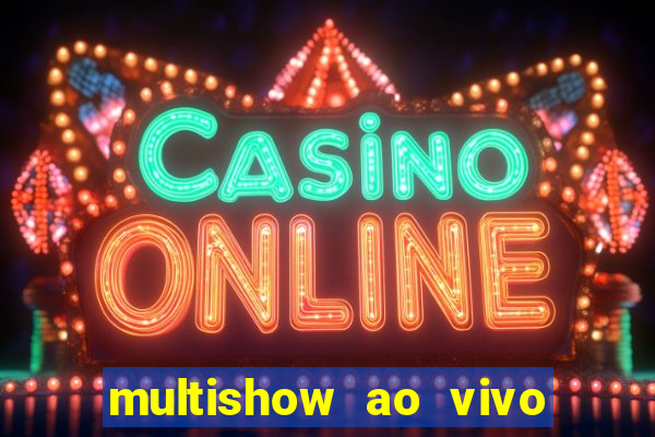 multishow ao vivo online gratis